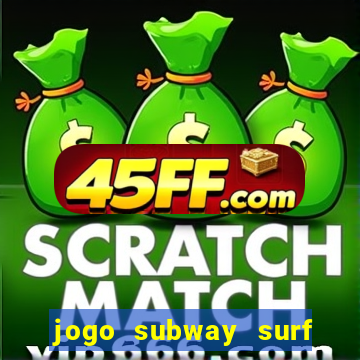 jogo subway surf ganhar dinheiro de verdade